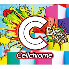 Everything OK!! / Cellchrome