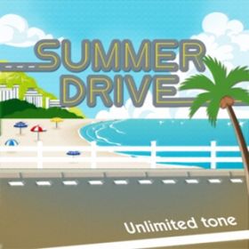 summer drive / Unlimited tone