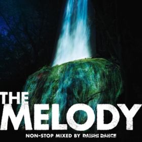 アルバム - THE MELODY non-stop mixed by DAISHI DANCE / DAISHI DANCE