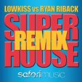 Ao - Super House (Remixes) / Ryan Riback  LOWKISS