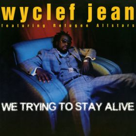 We Trying To Stay Alive (Instrumental) featD Refugee All Stars / Wyclef Jean