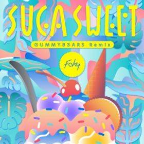 SUGA SWEET (GUMMYB3ARS Remix) / FAKY