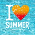 I LOVE SUMMER -THE BEST POPS-^