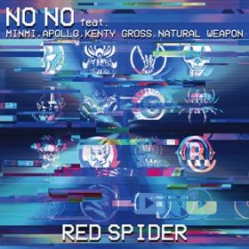 NO NO featD MINMI, APOLLO, KENTY GROSS, NATURAL WEAPON / RED SPIDER