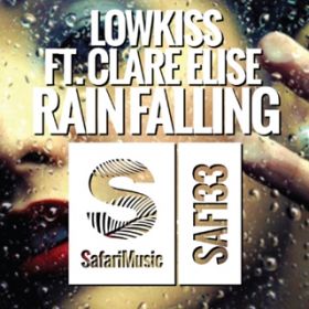 Rain Falling (Radio Edit) [featD Clare Elise] / LowKiss