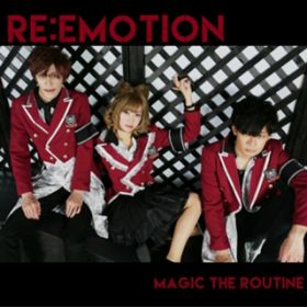 Re:emotion -Instrumental- / Magic The Routine