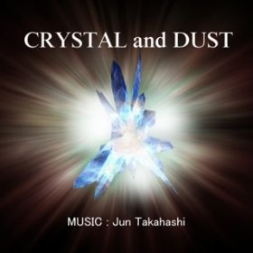 アルバム - CRYSTAL and DUST / JUN TAKAHASHI