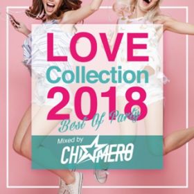Ao - LOVE Collection 2018`BEST OF PARTY` Mixed by DJ CHIMERO / DJ CHIMERO