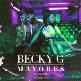 Mayores (KLAP Remix) featD Lucas Lucco / Becky G