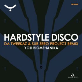 HARDSTYLE DISCO (Da Tweekaz  Sub Zero Project Remix) / YOJI BIOMEHANIKA