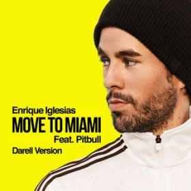 MOVE TO MIAMI (Darell Version) featD Pitbull / Enrique Iglesias