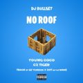 DJ BULLSET̋/VO - No Roof (feat. Young Coco, Cz Tiger)