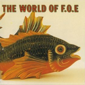 アルバム - THE WORLD OF F．O．E / F．O．E
