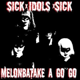 Sick Idols (Instrumental) / ߂a go go