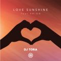 DJ TORA̋/VO - LOVE SUNSHINE (Radio Mix) [feat. SHiON]