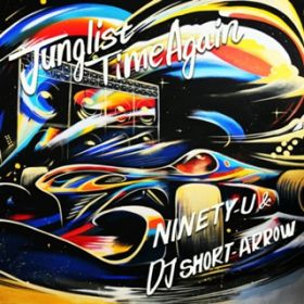 Junglist Time Again (featD DJ SHORT-ARROW) / NINETY-U