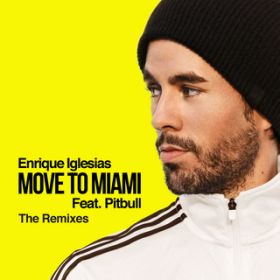 Ao - MOVE TO MIAMI (The Remixes) featD Pitbull / Enrique Iglesias