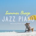 Summer Breeze Piano - ₩ȉĂBGM^