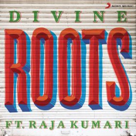 Roots feat. Raja Kumari / DIVINE