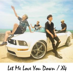 Let Me Love You Down / X4
