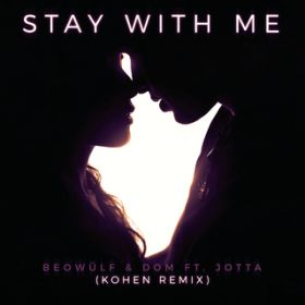 Stay With Me (Kohen Remix) featD Jotta / Beow lf/Dom