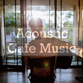 Ao - Acoustic Cafe Music `xɒBGMW` / magicbox