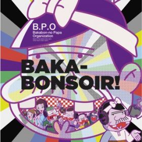 BAKA-BONSOIR!(Nano Order Remix) / BDPDO -Bakabon-no Papa Organization- (ÓcVA쎩RÂqA쒆AXqVAΓcANFG)