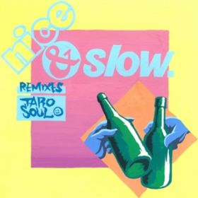 Ao - Nice  Slow -REMIXES- / TARO SOUL