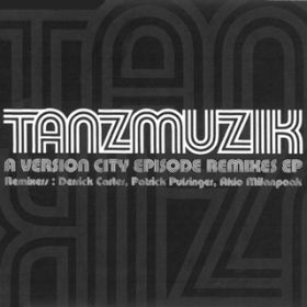 A VERSION CITY EPISODE (Patrick Pulsinger Mix) / TANZMUZIK