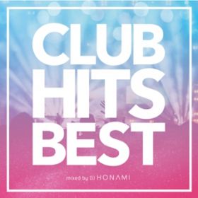 Ao - CLUB HITS BEST mixed by DJ HONAMI / DJ HONAMI