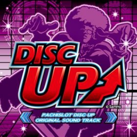 Ao - PACHISLOT DISC UP ORIGINAL SOUND TRACK / Sammy Sound Team