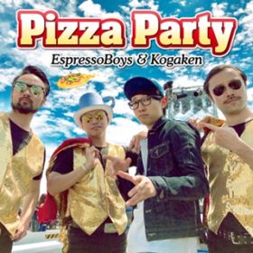 Pizza Party / EspressoBoys  Kogaken