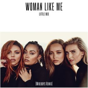Woman Like Me (Wideboys Remix) / Little Mix