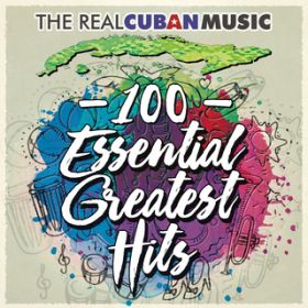 Ao - The Real Cuban Music - 100 Essential Greatest Hits (Remasterizado) / Various Artists