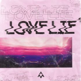 Love Lie feat. Nevve/Shane Moyer / Alex Mattson