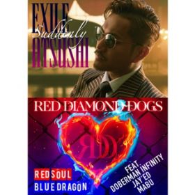 Ao - Suddenly ^ RED SOUL BLUE DRAGON / EXILE ATSUSHI ^ RED DIAMOND DOGS