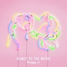 Ao - DANCE TO THE MUSIC / Shiggy JrD