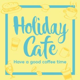 Ao - HOLIDAY CAFE -Ƃł܂JtFC킦BGMW- / Various Artists