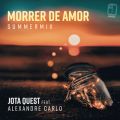 Jota Quest̋/VO - Morrer de Amor (Summer Mix) feat. Alexandre Carlo