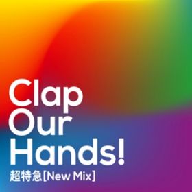 Clap Our Hands!(New Mix) / }