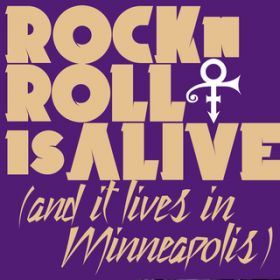 Rock 'N' Roll Is Alive! (And It Lives In Minneapolis) / PRINCE