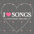 I  SONGS `LOVE SWEET MELODY`