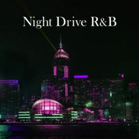 Ao - Night Drive RB -l̃iCghCuŒ͋CQ̃xXg- / Various Artists