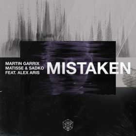 Ao - Mistaken feat. Alex Aris / Martin Garrix/Matisse & Sadko