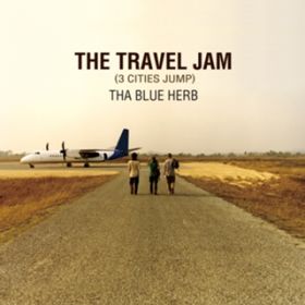 THE TRAVEL JAM (3 CITIES JUMP) / THA BLUE HERB