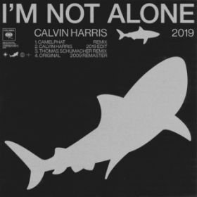 I'm Not Alone (CamelPhat Remix) / Calvin Harris