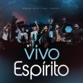 Vivo Espirito (Spirit of the Living God) feat. Kemuel