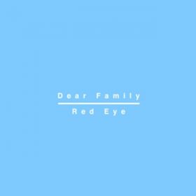 Dear Family / Red Eye