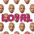 Ao - Loyal (East  West Coast Versions) / Chris Brown
