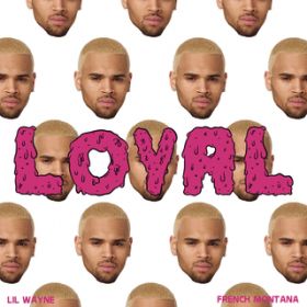 Loyal (East Coast Version) featD Lil Wayne^French Montana / Chris Brown